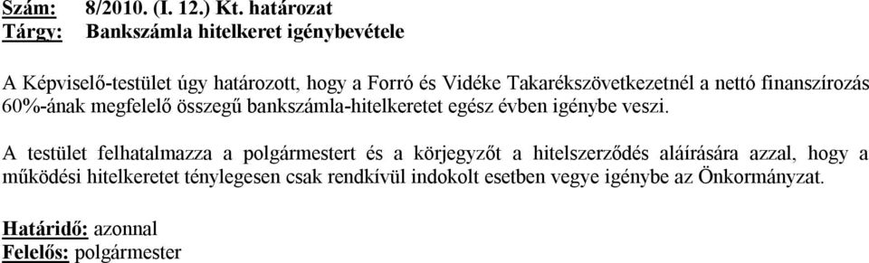 Takarékszövetkezetnél a nettó finanszírozás 60%-ának megfelelő összegű bankszámla-hitelkeretet egész évben igénybe