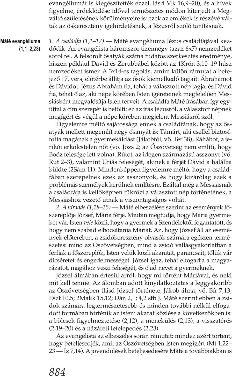 Az evangélista háromszor tizennégy (azaz 6x7) nemzedéket sorol fel.