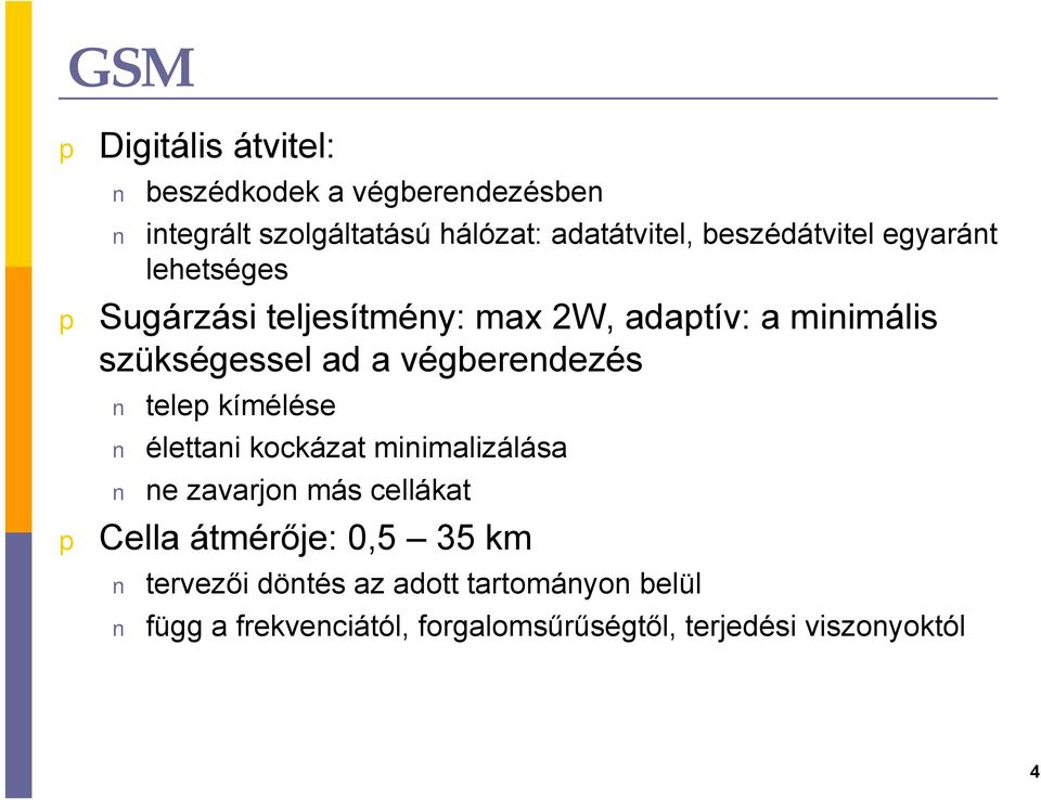 végberendezés tele kímélése élettani kockázat minimalizálása ne zavarjon más cellákat Cella átmérője: 0,5