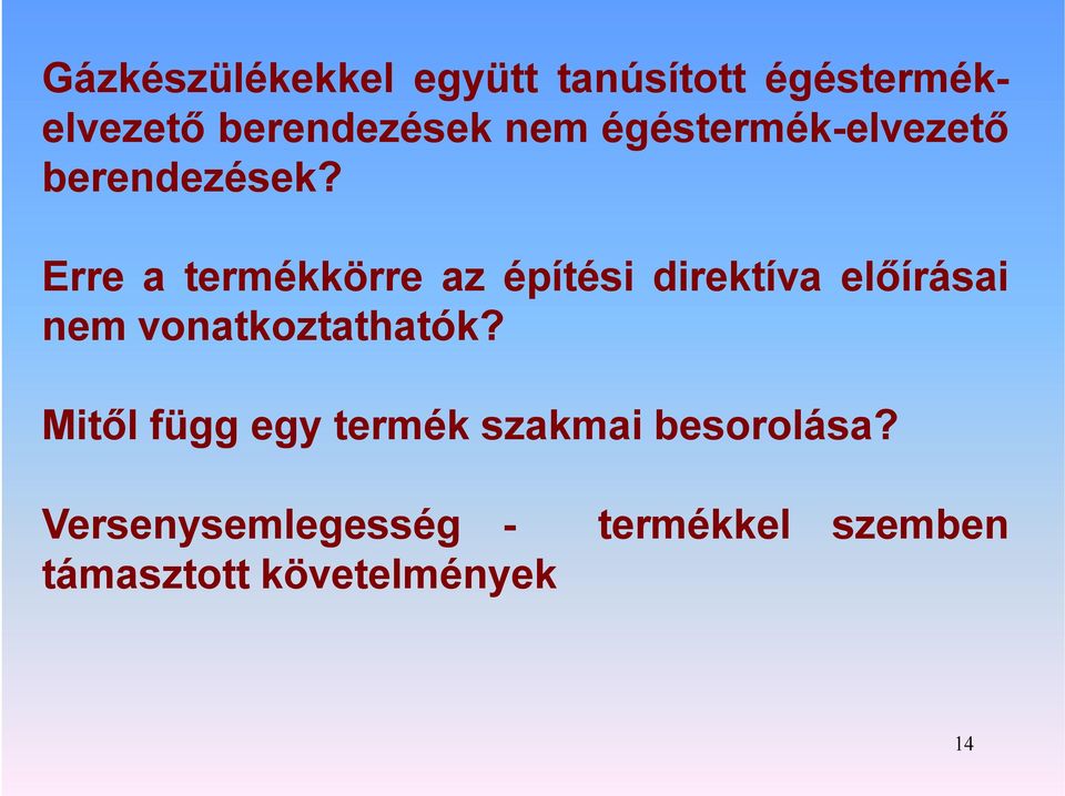 Erre atermékkörre az építési direktíva előírásai nem vonatkoztathatók?