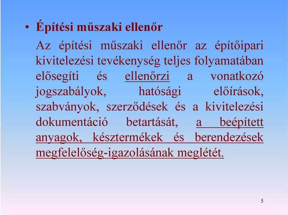 hatósági előírások, szabványok, szerződések és a kivitelezési dokumentáció