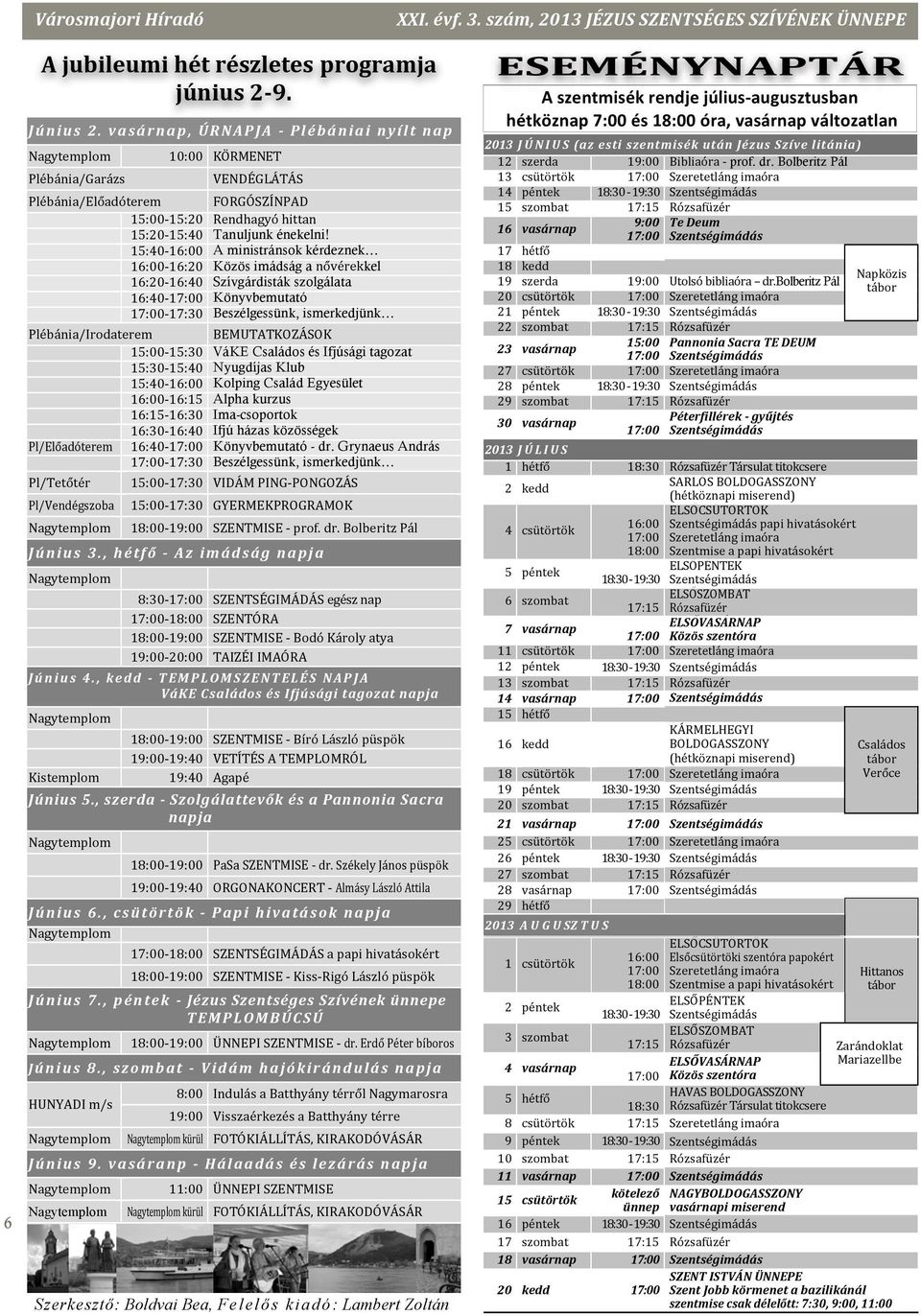 ,`p6"7,ep"" A ministránsok kérdeznek,ep""7,epl" Közös imádság a 2)%$C&:kel,ePL"7,eP6" Szívgárdisták szolgálata,ep6"7,lp"" Könyvbemutató,lP""7,lP." Beszélgessünk, ismerkedjünk 8'$EF23@q[CB<@*&C&A?