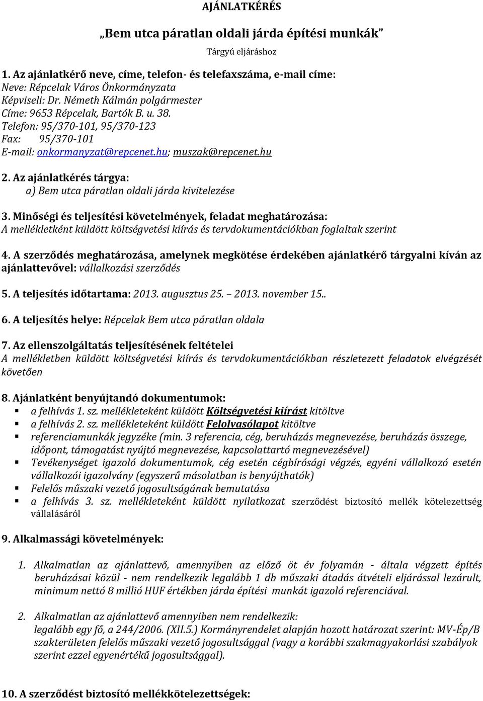 Az ajánlatkérés tárgya: a) Bem utca páratlan oldali járda kivitelezése 3.
