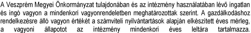 A gazdálkodáshoz rendelkezésre álló vagyon értékét a számviteli nyilvántartások