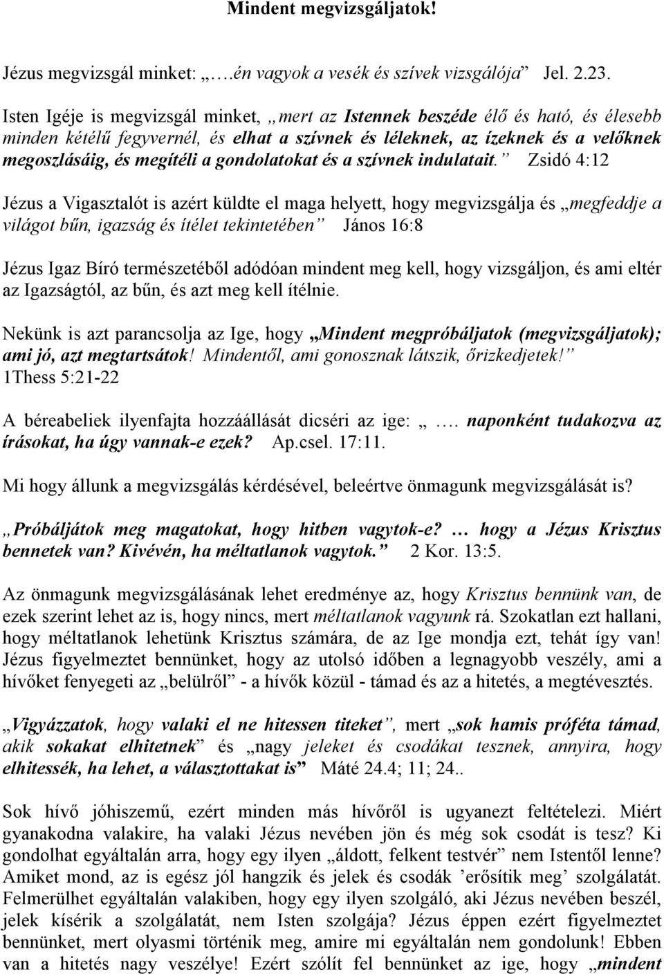 gondolatokat és a szívnek indulatait.