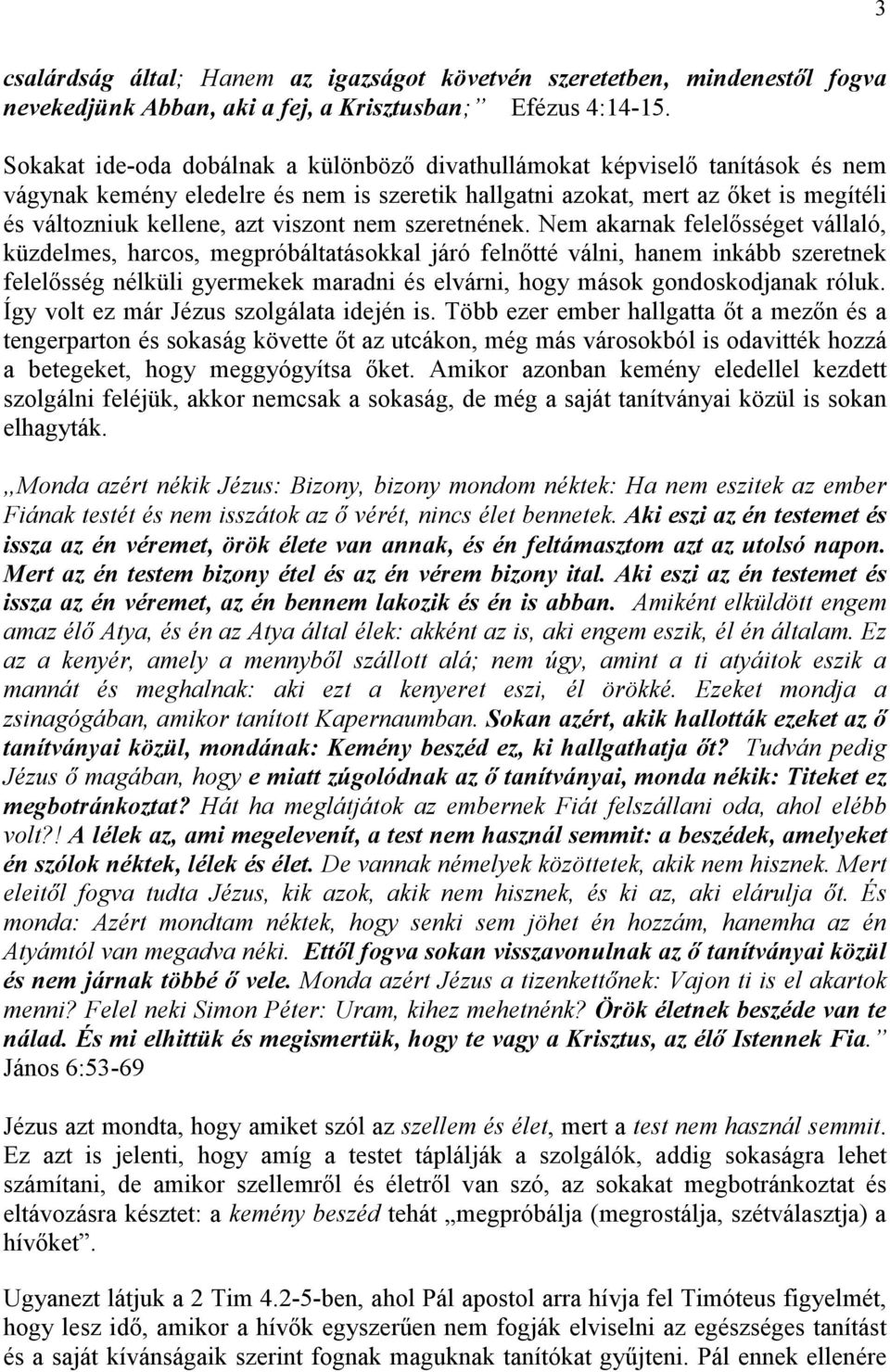 viszont nem szeretnének.