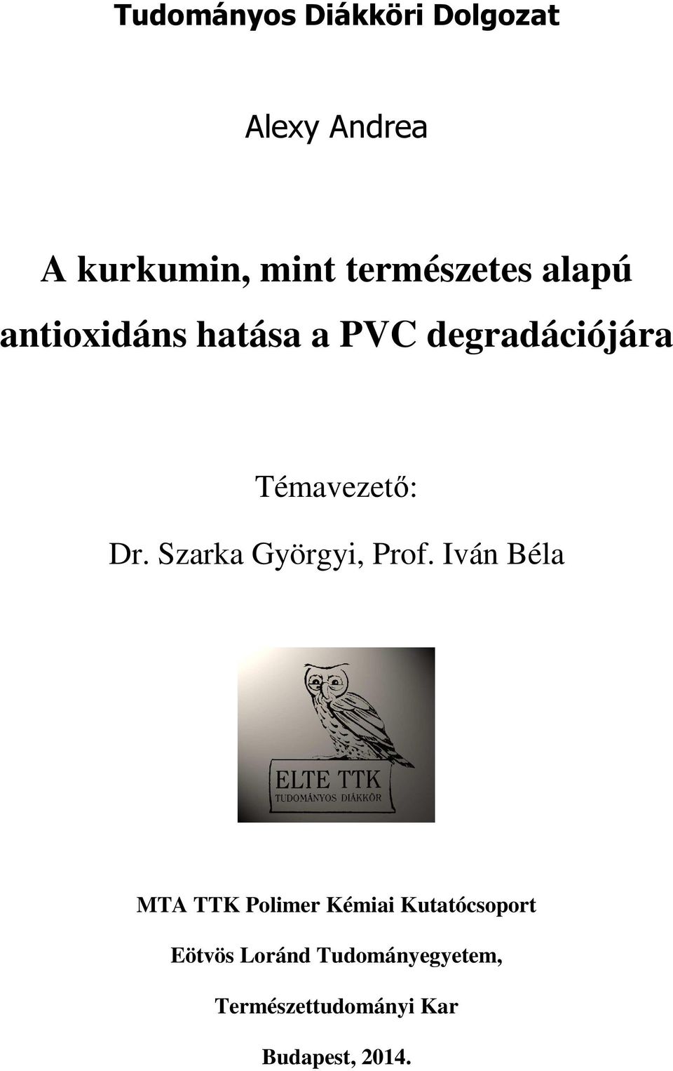 Témavezető: Dr. Szarka Györgyi, Prof.