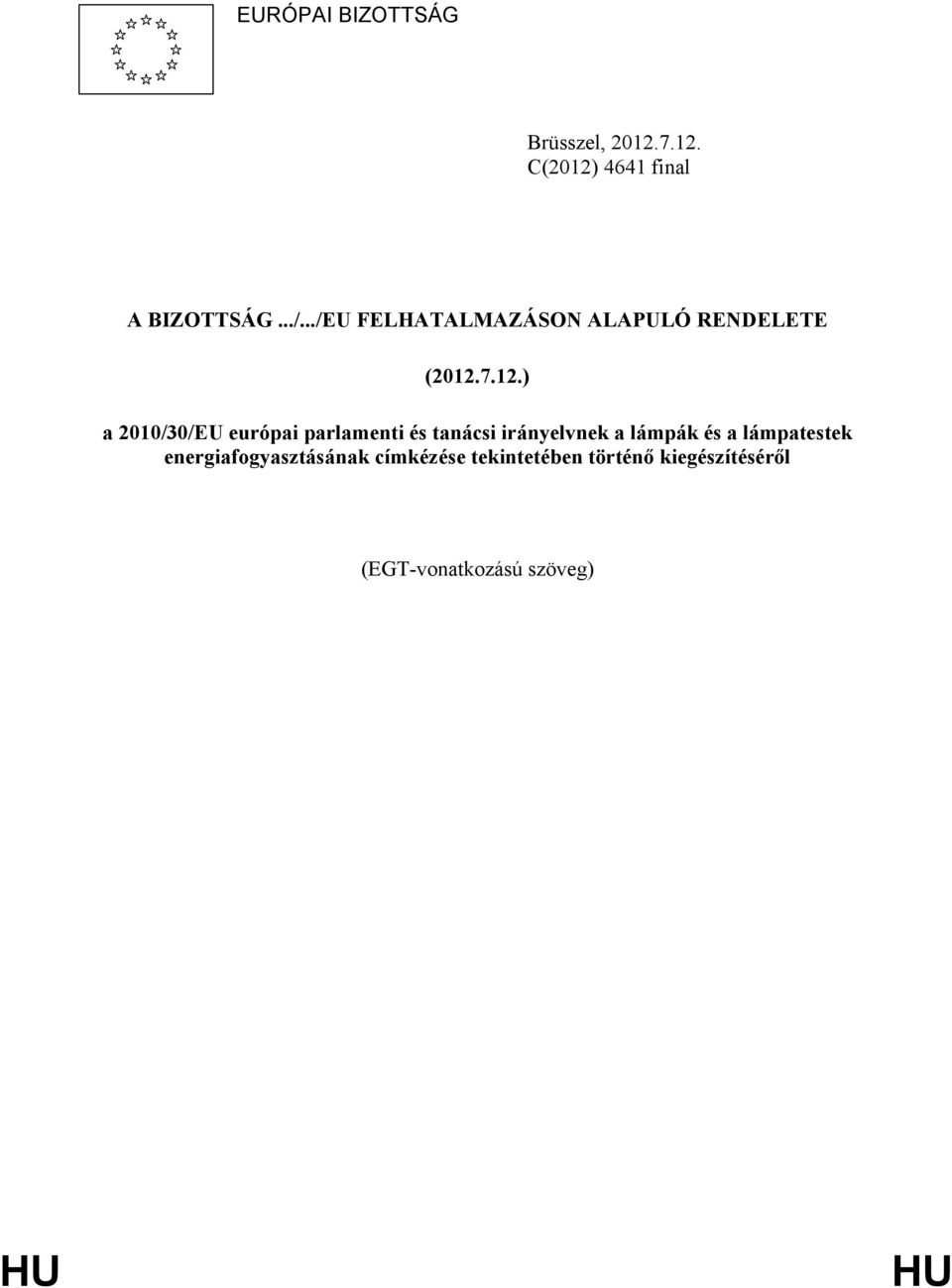 7.12.) a 2010/30/EU európai parlamenti és tanácsi irányelvnek a lámpák és a