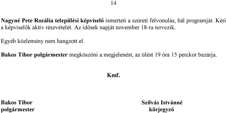 Az idősek napját november 18-ra tervezik. Egyéb közlemény nem hangzott el.