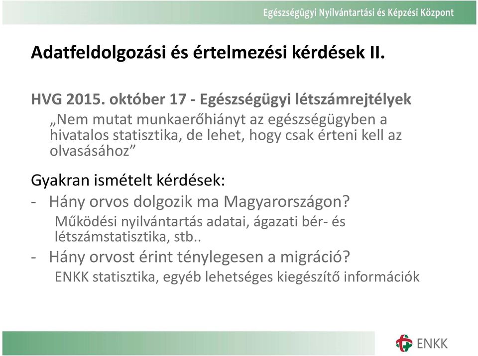 lehet, hogy csak érteni kell az olvasásához Gyakran ismételt kérdések: Hány orvos dolgozik ma Magyarországon?