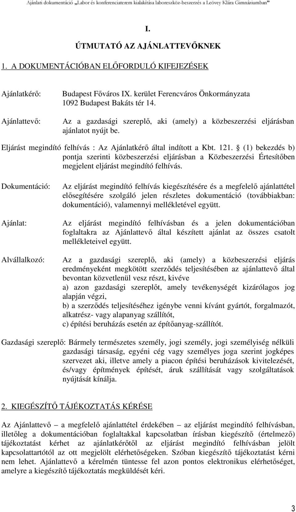 (1) bekezdés b) pontja szerinti közbeszerzési eljárásban a Közbeszerzési Értesítőben megjelent eljárást megindító felhívás.