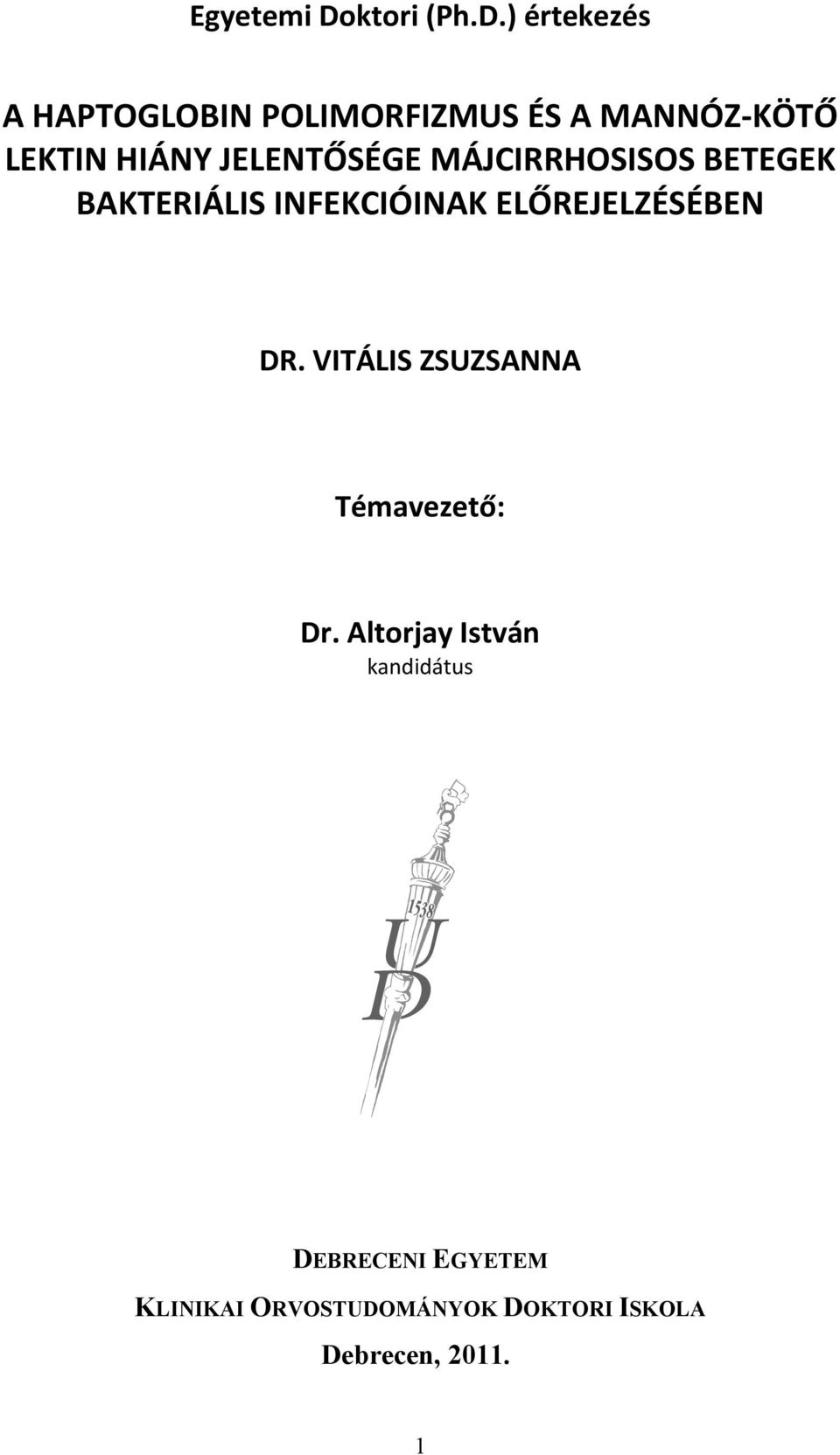 ) értekezés A HAPTOGLOBIN POLIMORFIZMUS ÉS A MANNÓZ-KÖTŐ LEKTIN HIÁNY