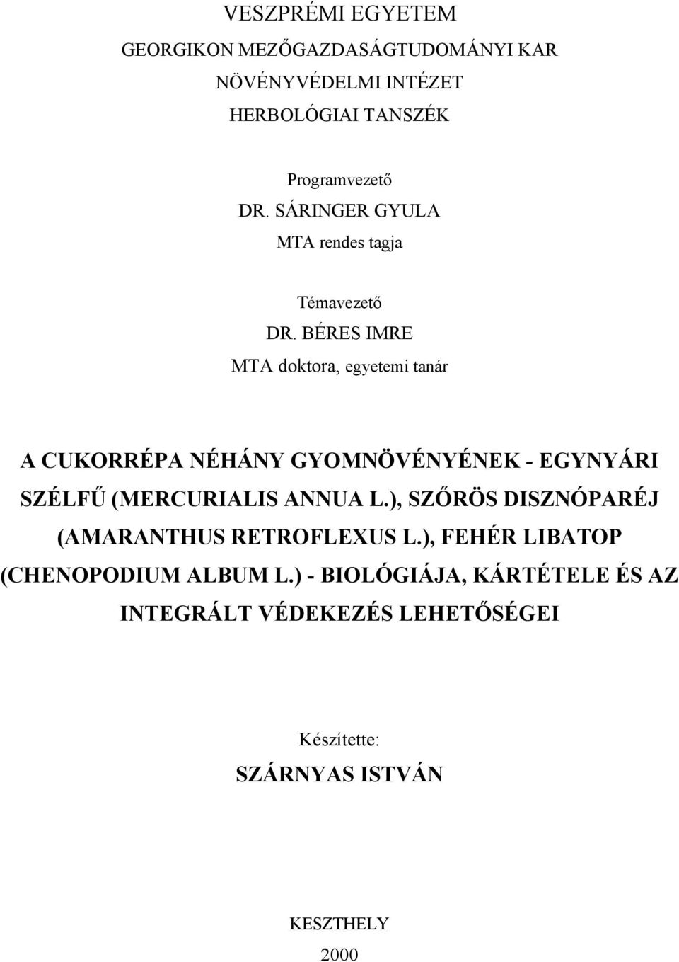 BÉRES IMRE MTA doktora, egyetemi tanár A CUKORRÉPA NÉHÁNY GYOMNÖVÉNYÉNEK - EGYNYÁRI SZÉLFŰ (MERCURIALIS ANNUA L.