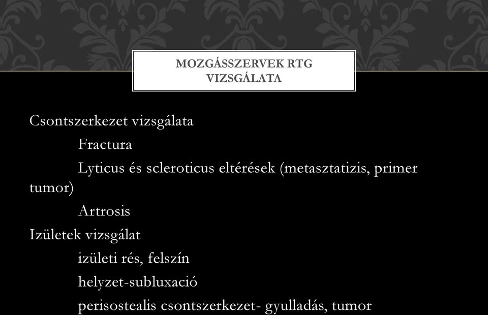 primer tumor) Artrosis Izületek vizsgálat izületi rés,