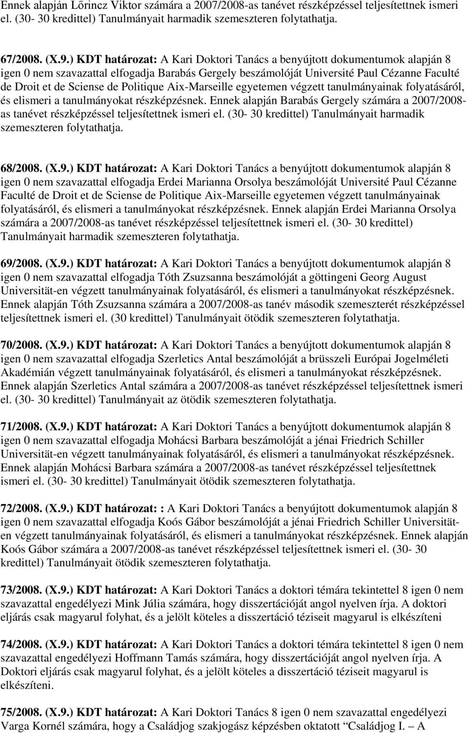 Politique Aix-Marseille egyetemen végzett tanulmányainak folyatásáról, és elismeri a tanulmányokat részképzésnek.