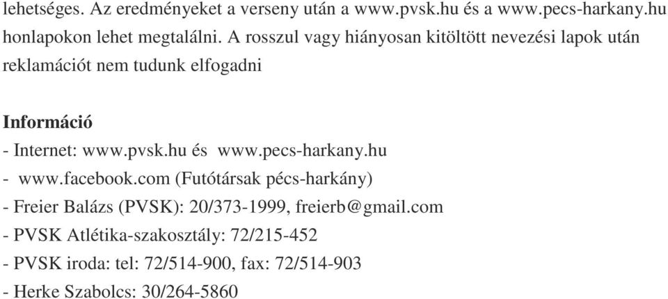 pvsk.hu és www.pecs-harkany.hu - www.facebook.