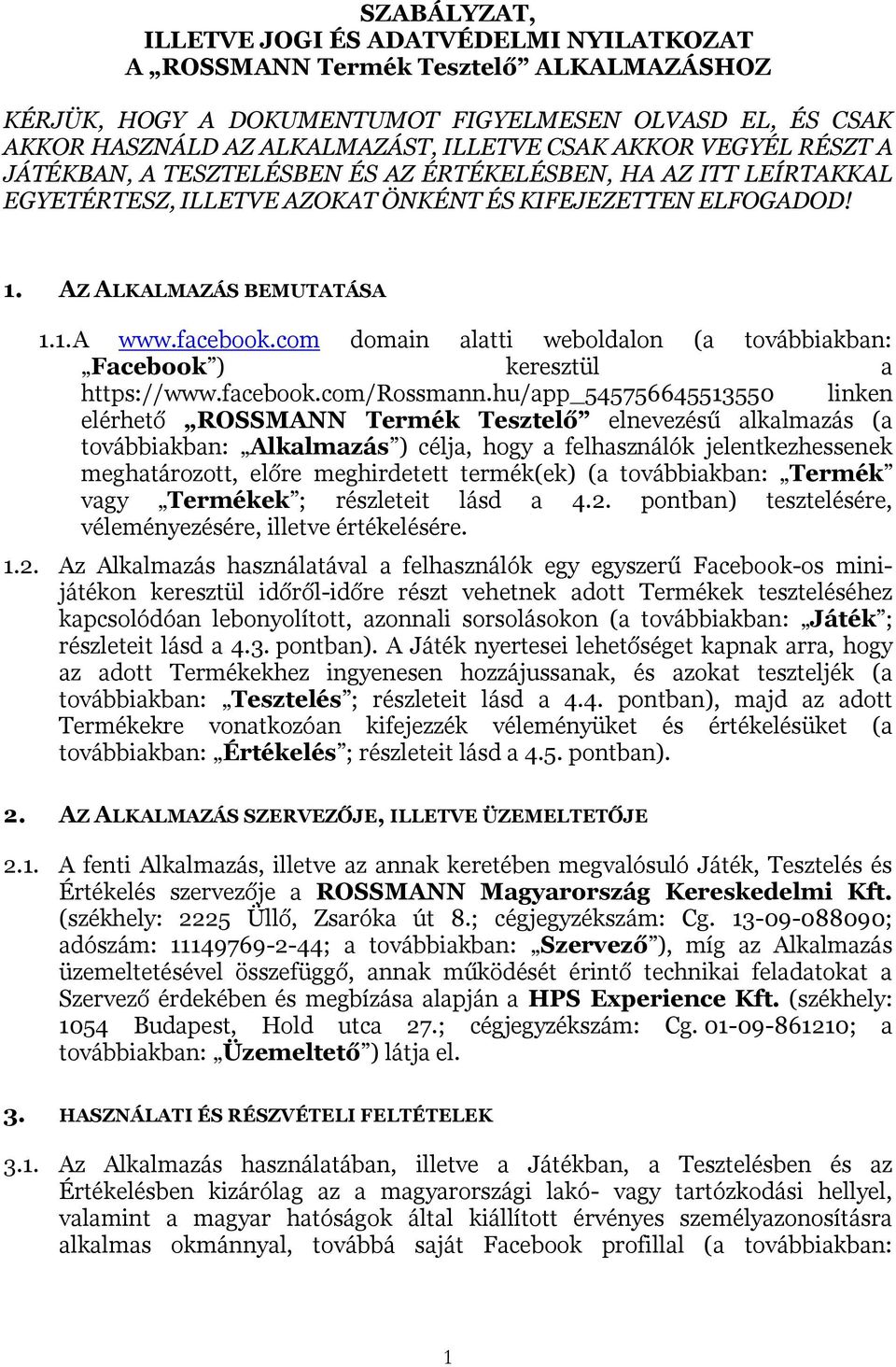com domain alatti weboldalon (a továbbiakban: Facebook ) keresztül a https://www.facebook.com/rossmann.
