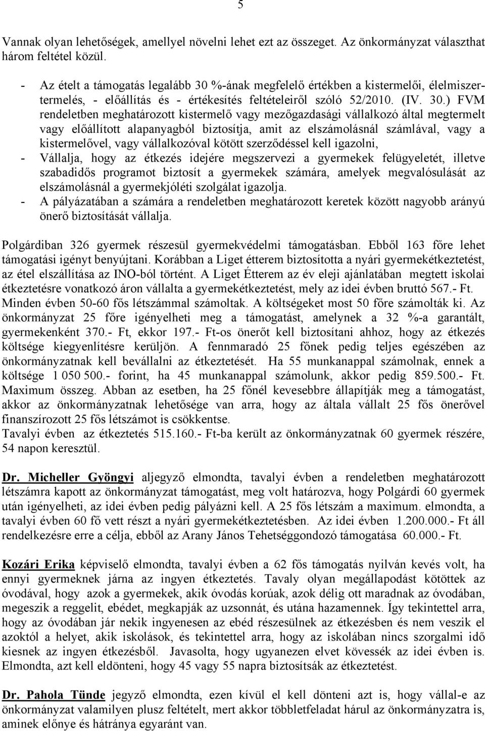 %-ának megfelelő értékben a kistermelői, élelmiszertermelés, - előállítás és - értékesítés feltételeiről szóló 52/2010. (IV. 30.