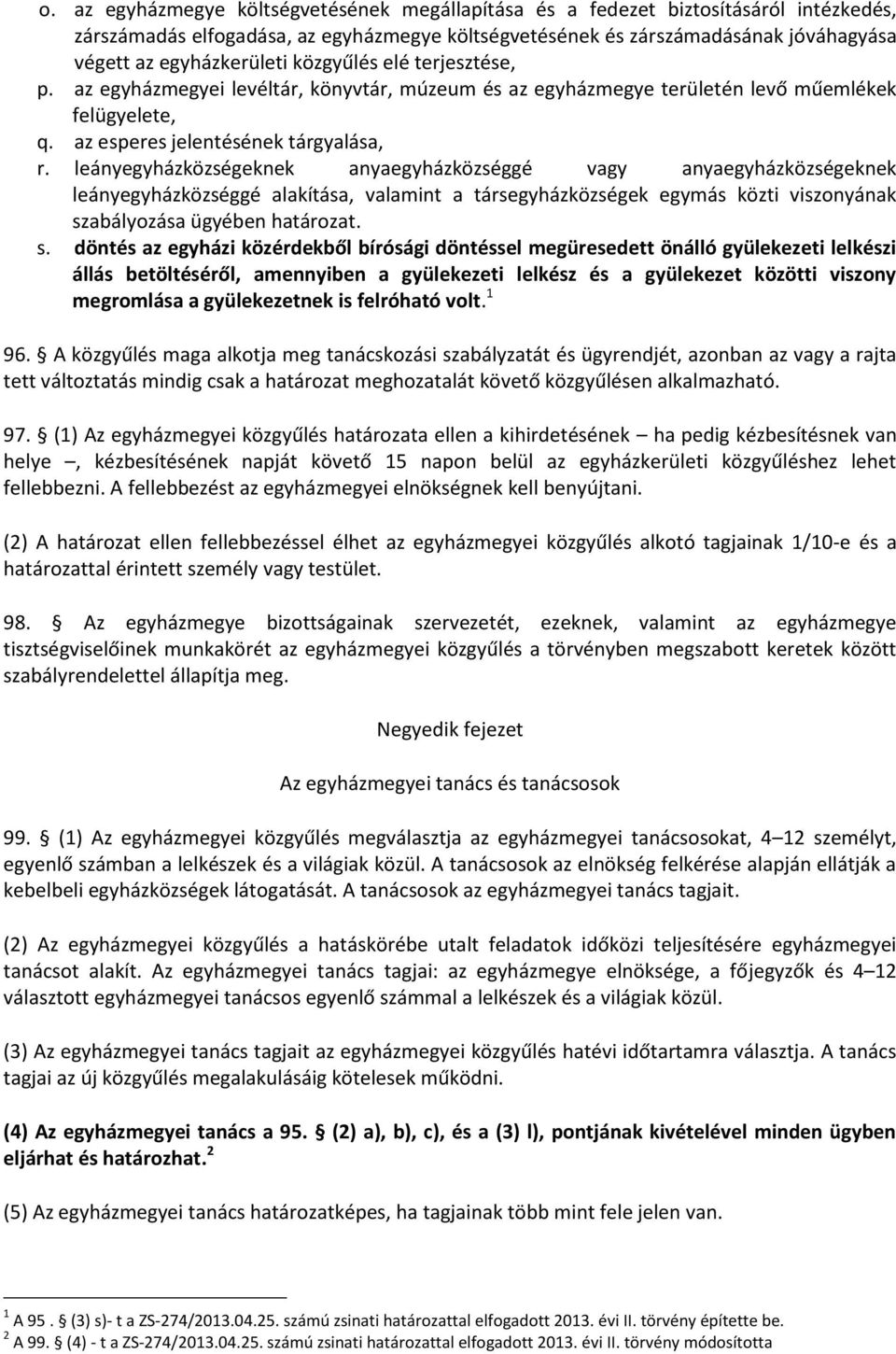 leányegyházközségeknek anyaegyházközséggé vagy anyaegyházközségeknek leányegyházközséggé alakítása, valamint a társegyházközségek egymás közti viszonyának sz