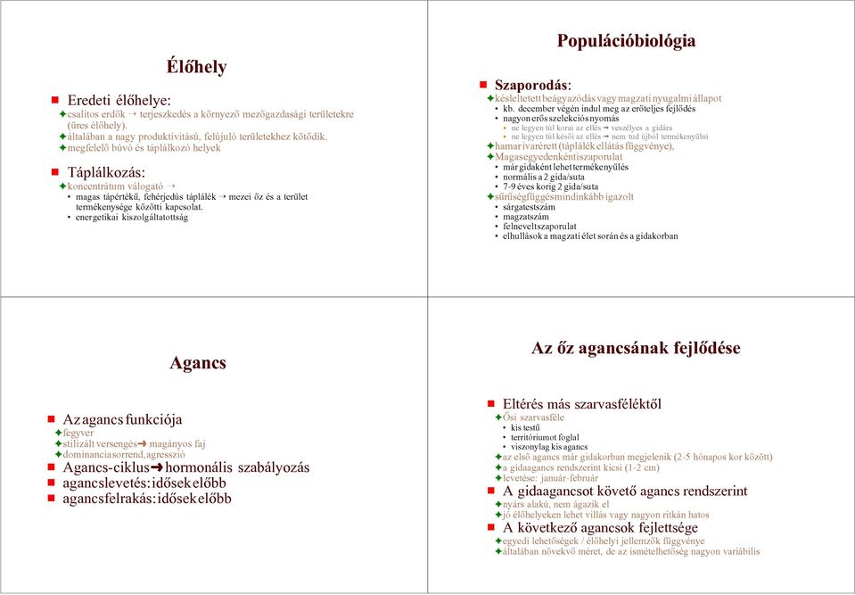 energetikai kiszolgáltatottság Populációbiológia # Szaporodás: gkésleltetett beágyazódás vagy magzati nyugalmi állapot kb.