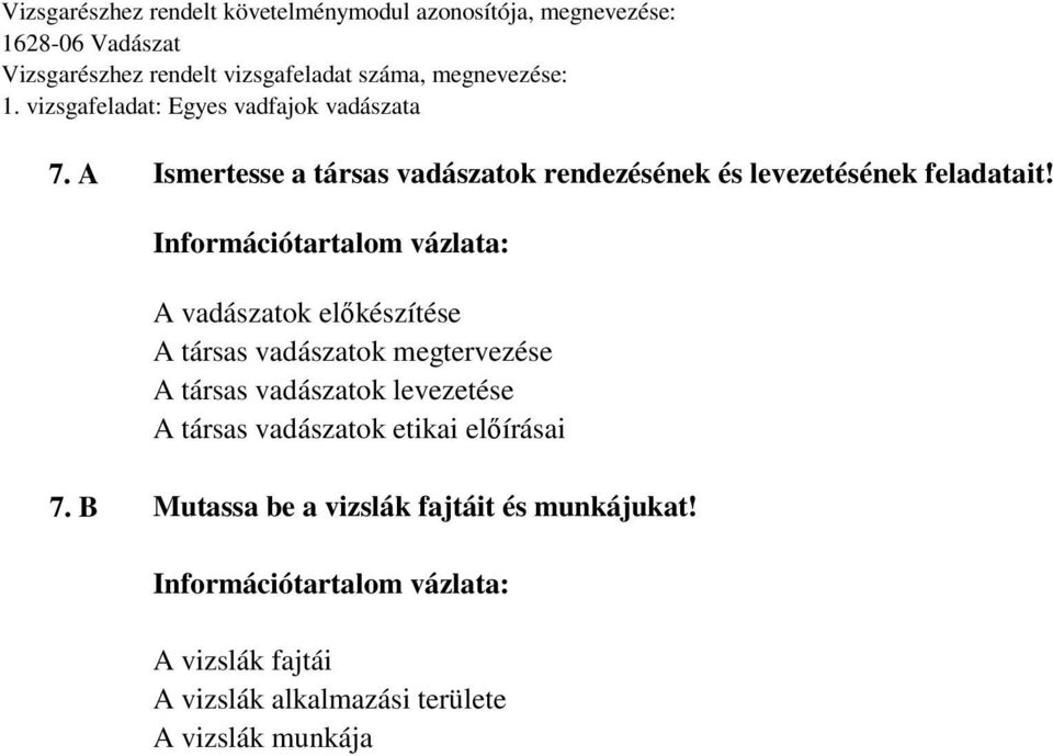 levezetése A társas vadászatok etikai előírásai 7.