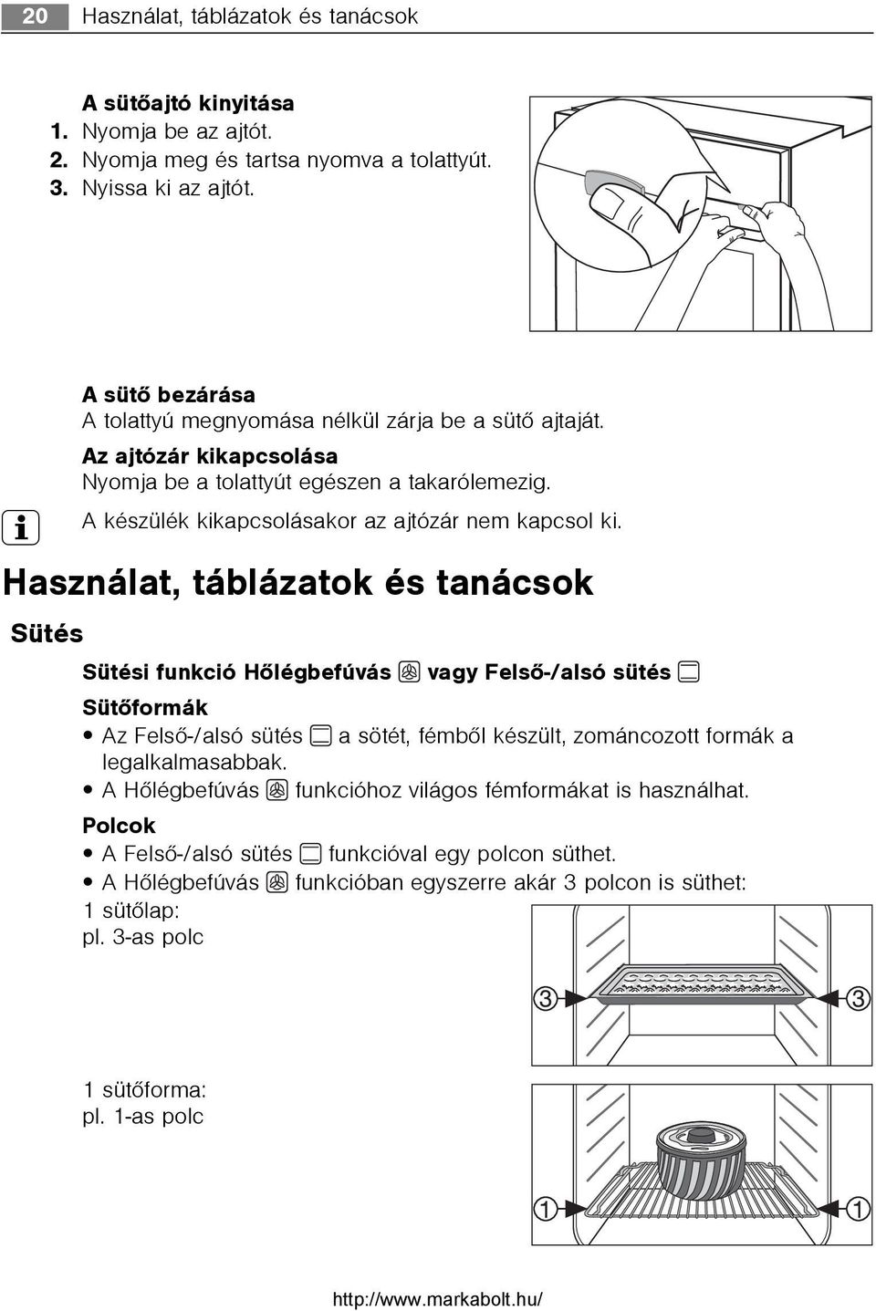 3 A készülék kikapcsolásakor az ajtózár nem kapcsol ki.