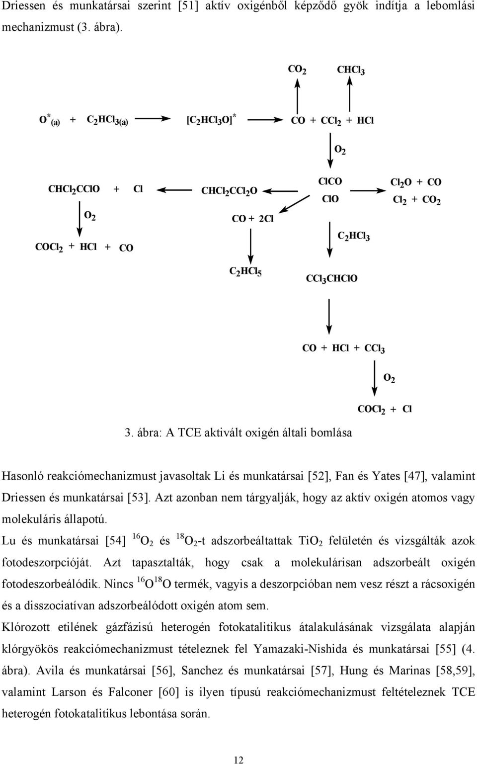 aktív oxigén atomos vagy molekuláris állapotú Lu és munkatársai [54] 16 2 és 18 2 -t adszorbeáltattak Ti 2 felületén és vizsgálták azok fotodeszorpcióját Azt tapasztalták, hogy csak a molekulárisan