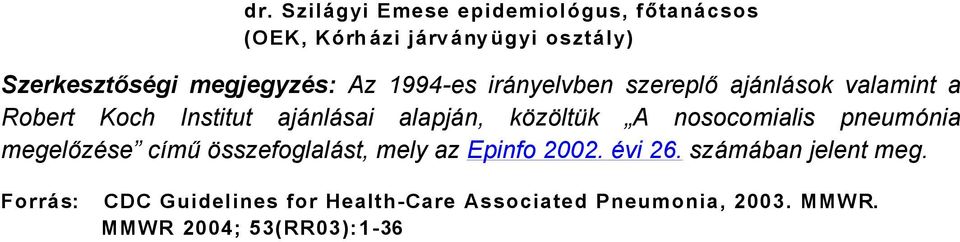 kçzçlték A nosocomialis pneumönia megelőzüse càmű ÇsszefoglalÄst, mely az Epinfo 2002. Üvi 26.