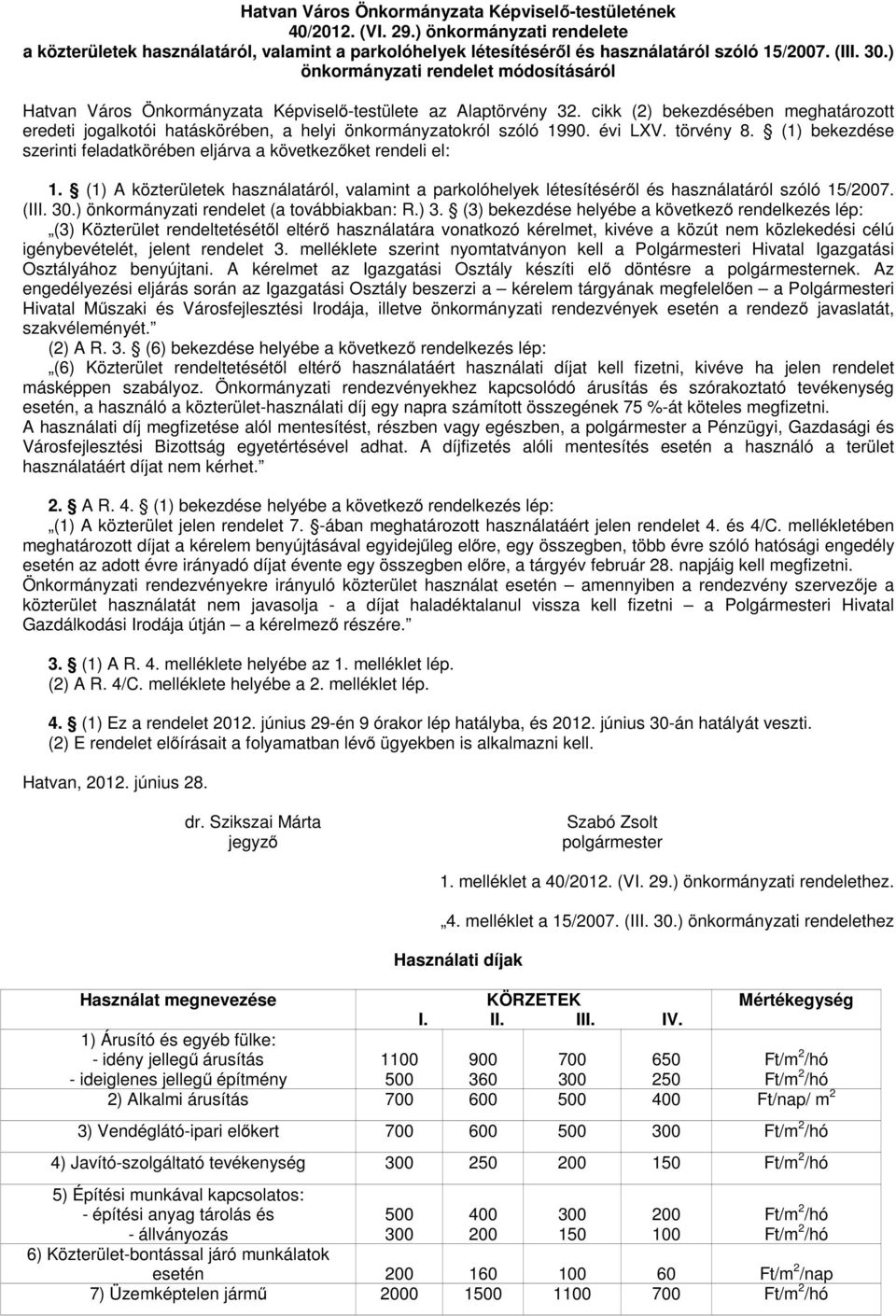 cikk (2) bekezdésében meghatározott eredeti jogalkotói hatáskörében, a helyi önkormányzatokról szóló 1990. évi LXV. törvény 8.