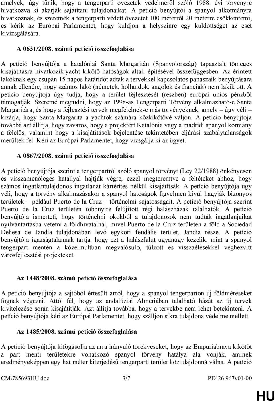 küldöttséget az eset kivizsgálására. A 0631/2008.