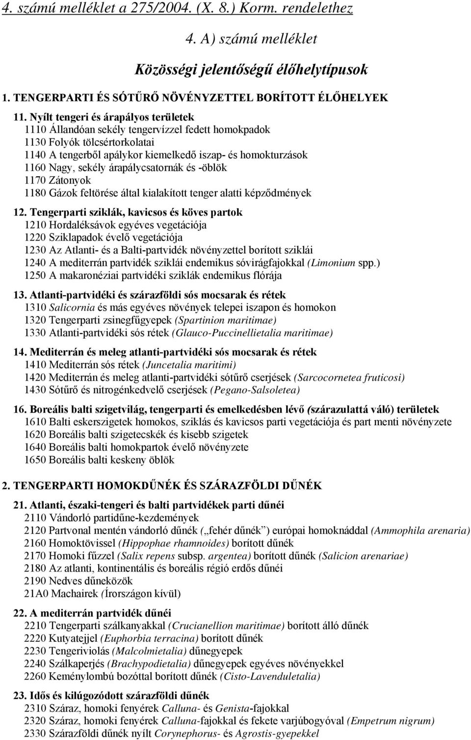 árapálycsatornák és -öblök 1170 Zátonyok 1180 Gázok feltörése által kialakított tenger alatti képződmények 12.