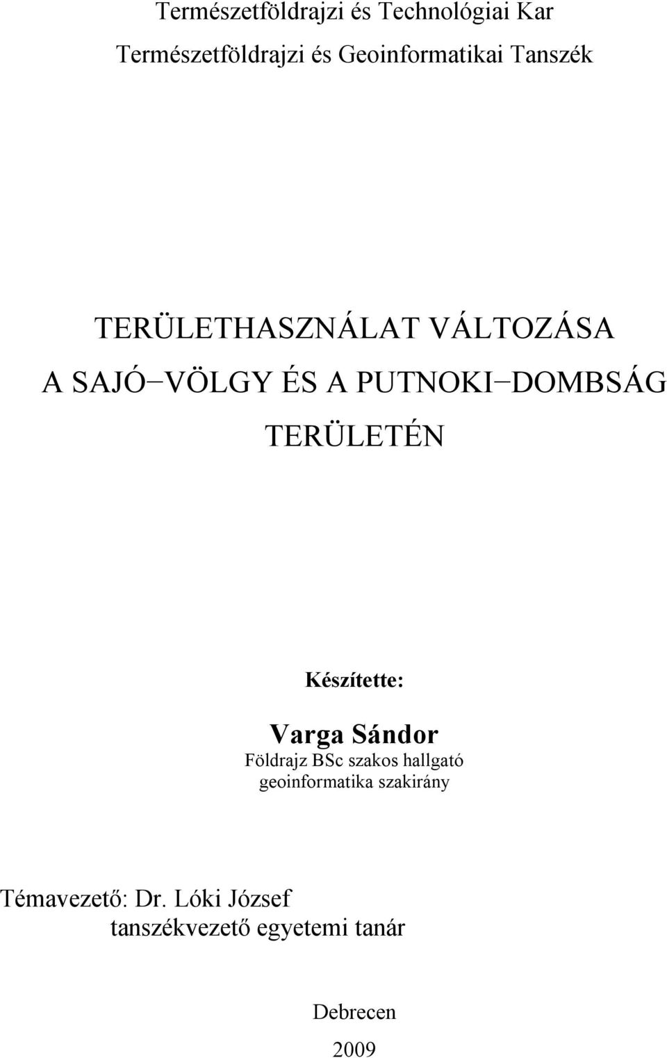 TERÜLETÉN Készítette: Varga Sándor Földrajz BSc szakos hallgató