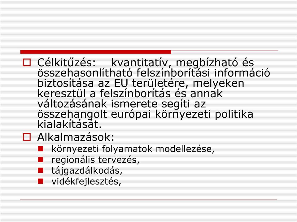 változásának ismerete segíti az összehangolt európai környezeti politika kialakítását.