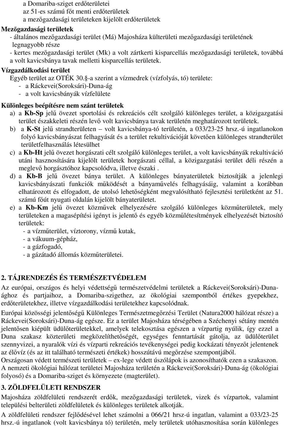 kisparcellás területek. Vízgazdálkodási terület Egyéb terület az OTÉK 30.