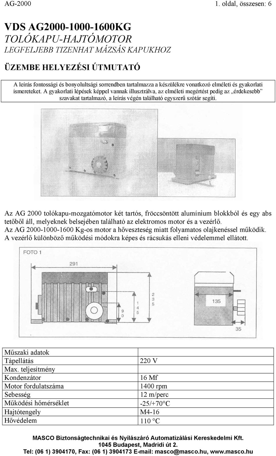 vonatkozó elméleti és gyakorlati ismereteket.