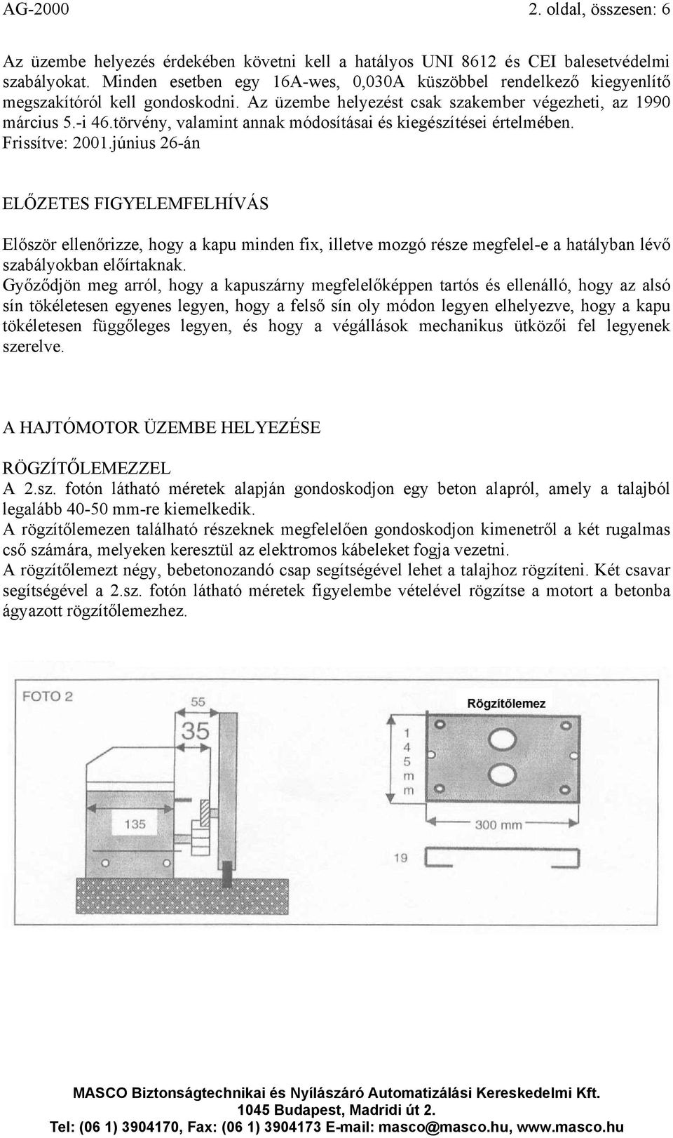 törvény, valamint annak módosításai és kiegészítései értelmében. Frissítve: 2001.