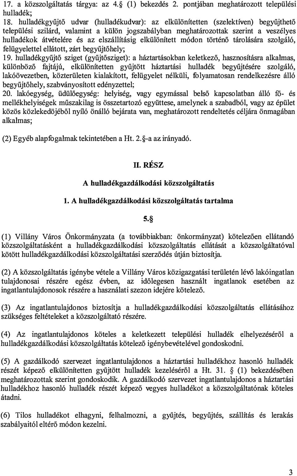 elszállításig elkülönített módon történő tárolására szolgáló, felügyelettel ellátott, zárt begyűjtőhely; 19.