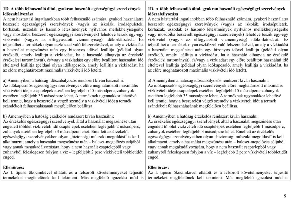 vízkivétel (vagyis az elfogyasztott vízmennyiség) időkorlátozását.
