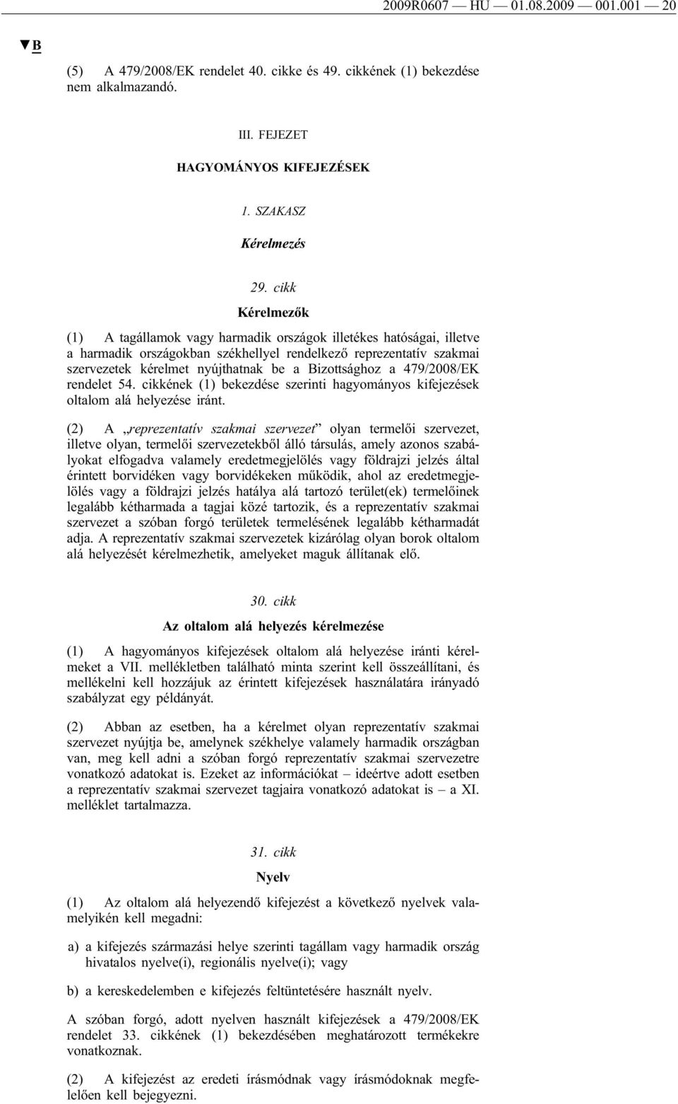 a 479/2008/EK rendelet 54. cikkének bekezdése szerinti hagyományos kifejezések oltalom alá helyezése iránt.