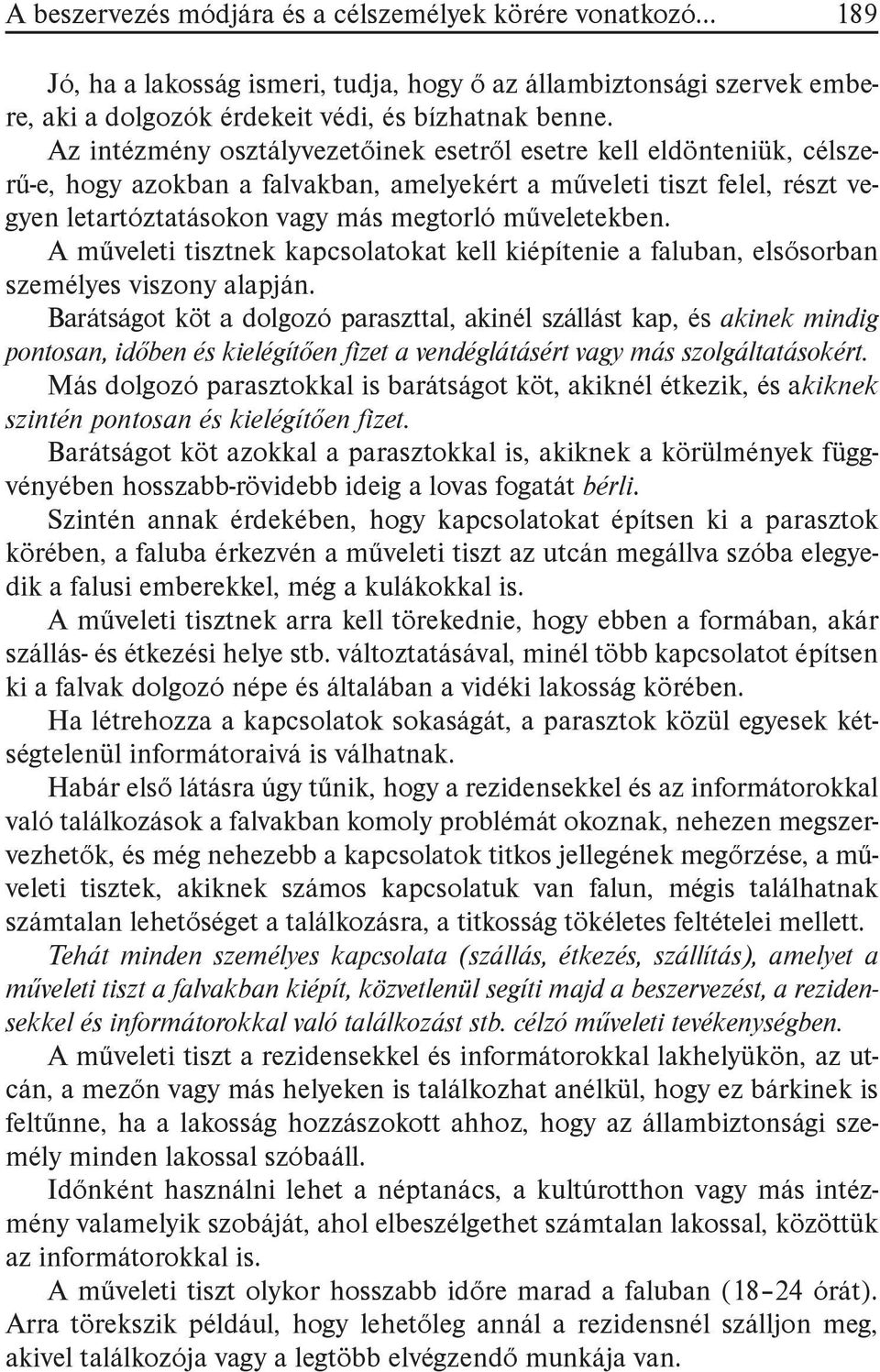 A műveleti tisztnek kapcsolatokat kell kiépítenie a faluban, elsősorban személyes viszony alapján.