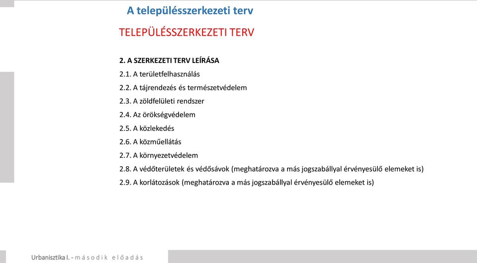 Az örökségvédelem 2.5. A közlekedés 2.6. A közműellátás 2.7. A környezetvédelem 2.8.