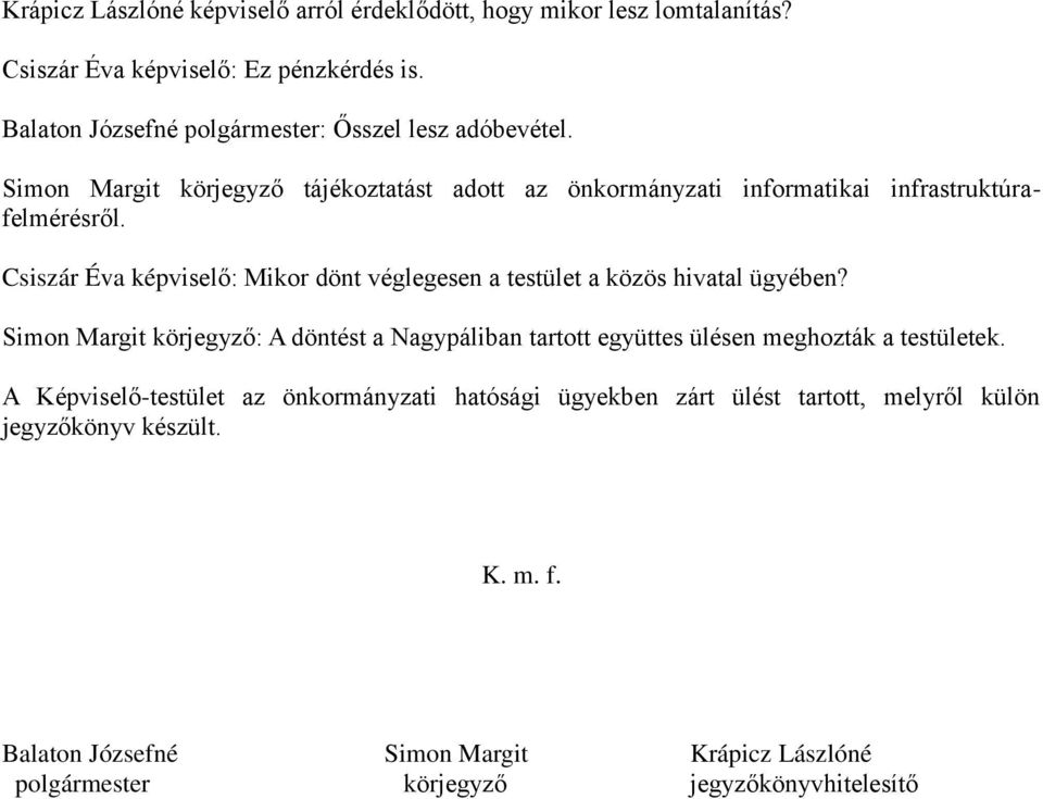 Csiszár Éva képviselő: Mikor dönt véglegesen a testület a közös hivatal ügyében?