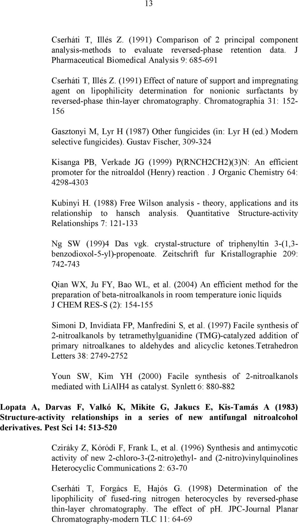 Chromatographia 31: 152-156 Gasztonyi M, Lyr H (1987) Other fungicides (in: Lyr H (ed.) Modern selective fungicides).