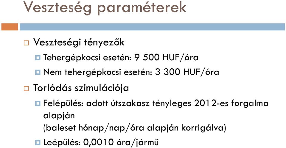 szimulációja Felépülés: adott útszakasz tényleges 2012-es forgalma