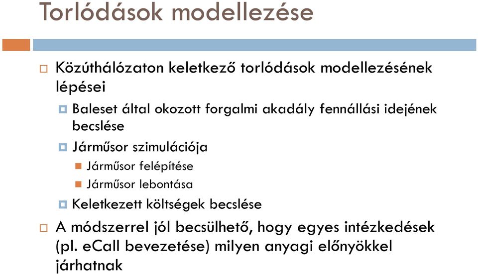 szimulációja Járműsor felépítése Járműsor lebontása Keletkezett költségek becslése A