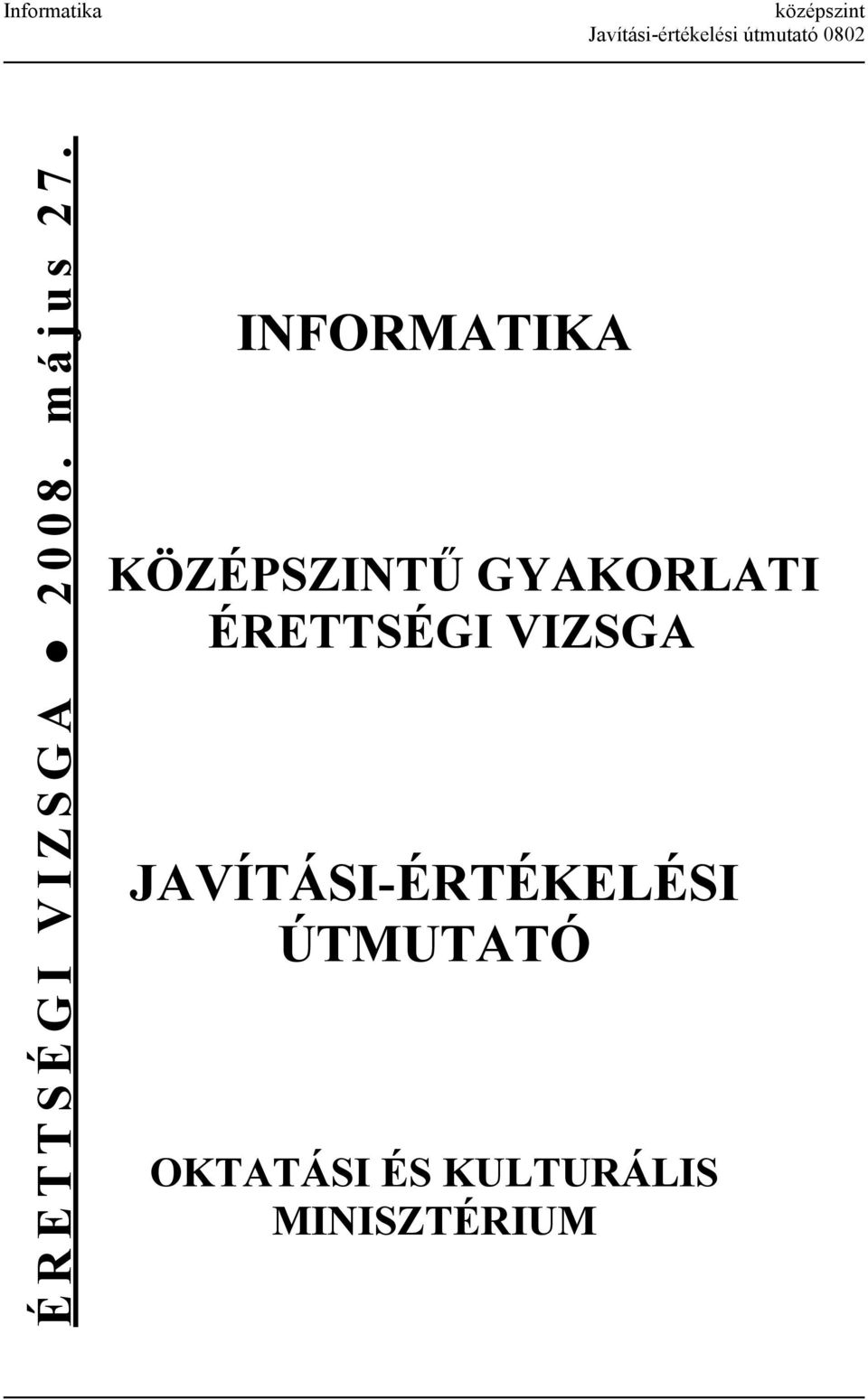 INFORMATIKA KÖZÉPSZINTŰ GYAKORLATI ÉRETTSÉGI