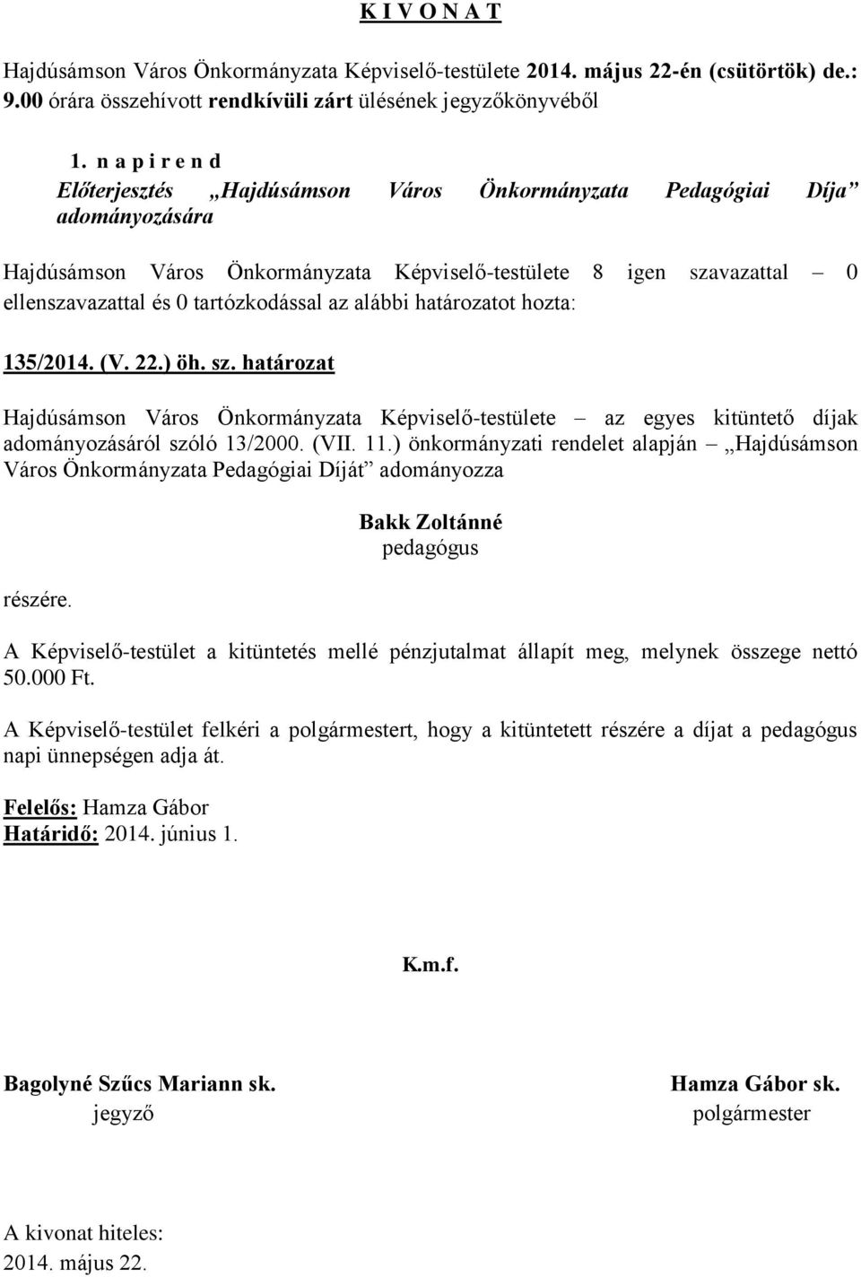 sz. határozat Hajdúsámson Város Önkormányzata Képviselő-testülete az egyes kitüntető díjak adományozásáról szóló 13/2000. (VII. 11.