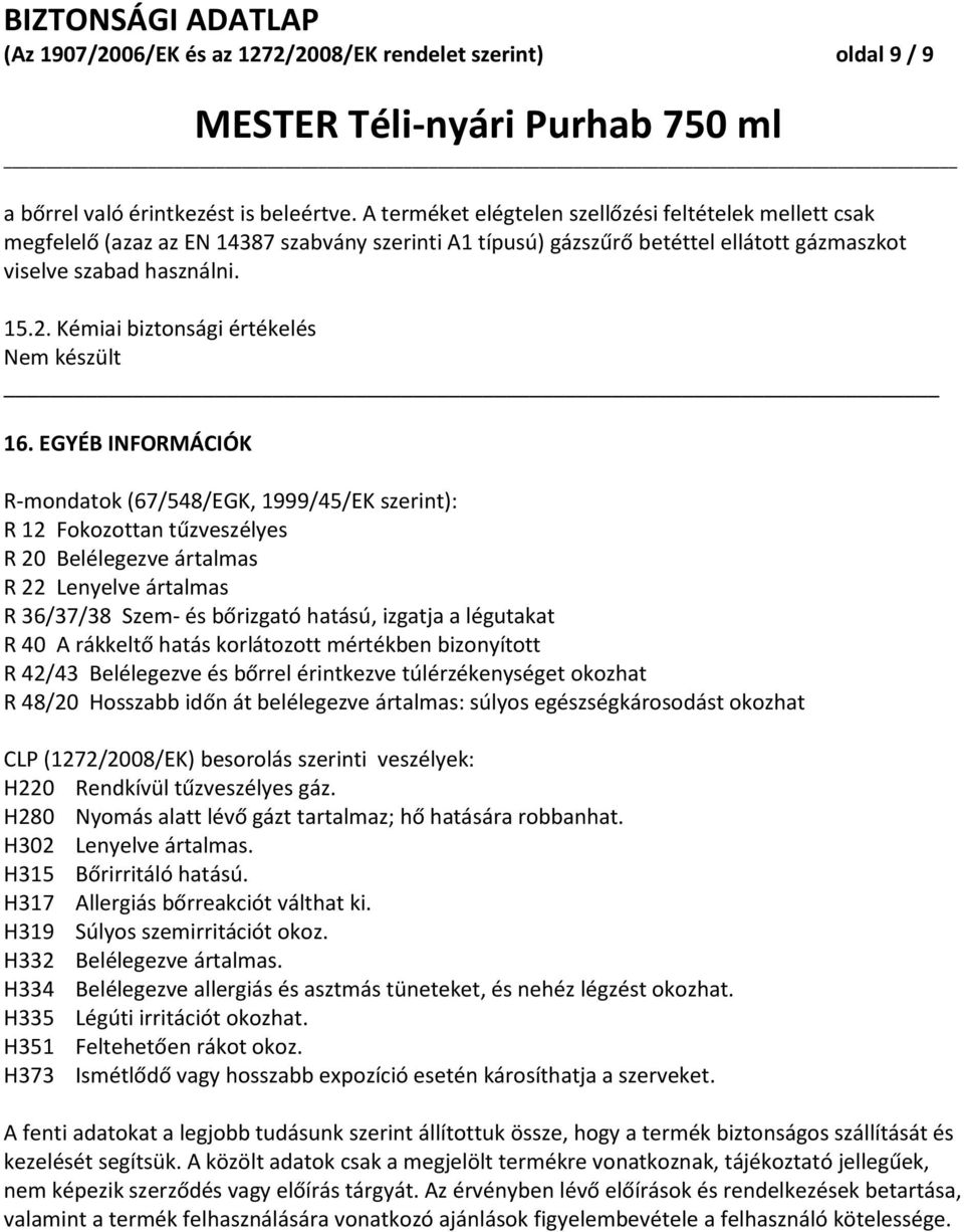 Kémiai biztonsági értékelés Nem készült 16.