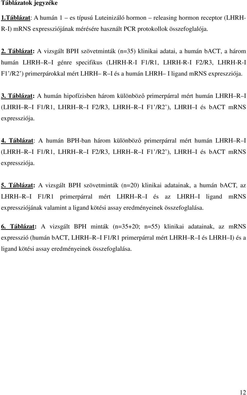 a humán LHRH I ligand mrns expreszziója. 3.