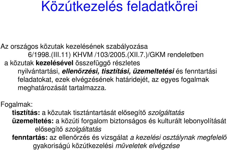 elvégzésének határidejét, az egyes fogalmak meghatározását tartalmazza.